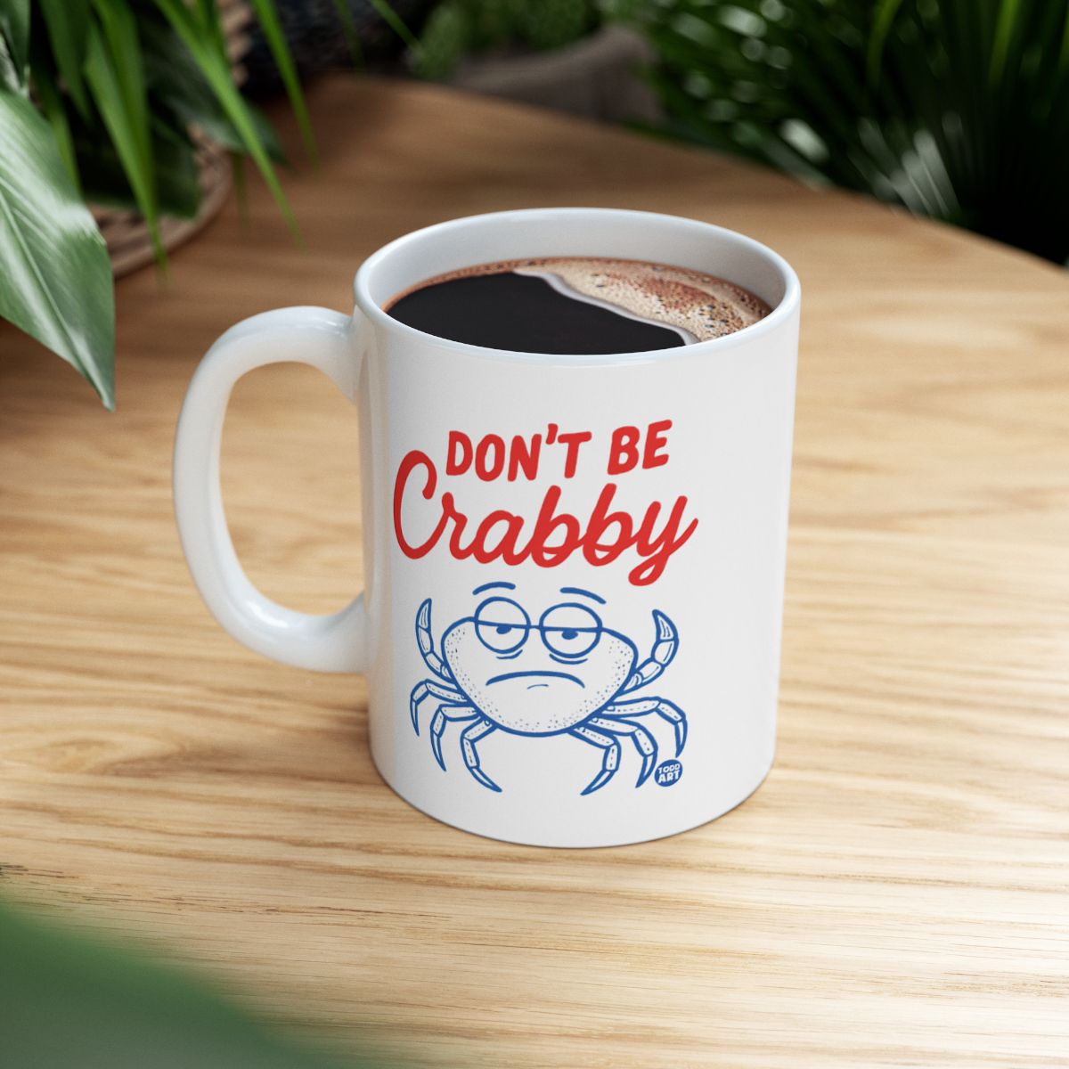 Don't Be Crabby Funny Coffee Mug for Home or Office