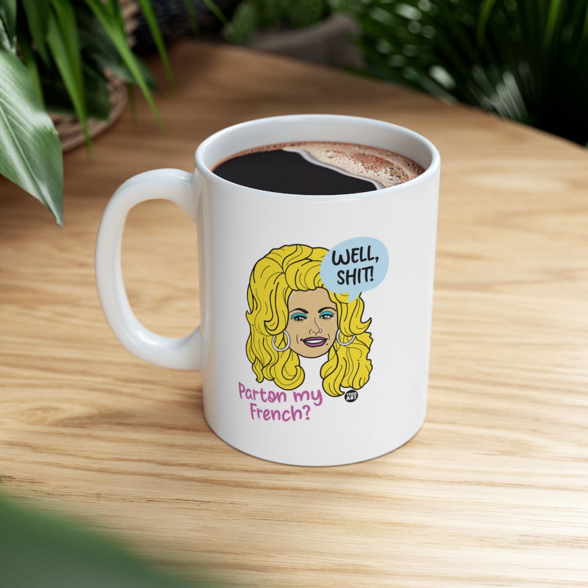 Well Shit Parton My French White Ceramic Mug
