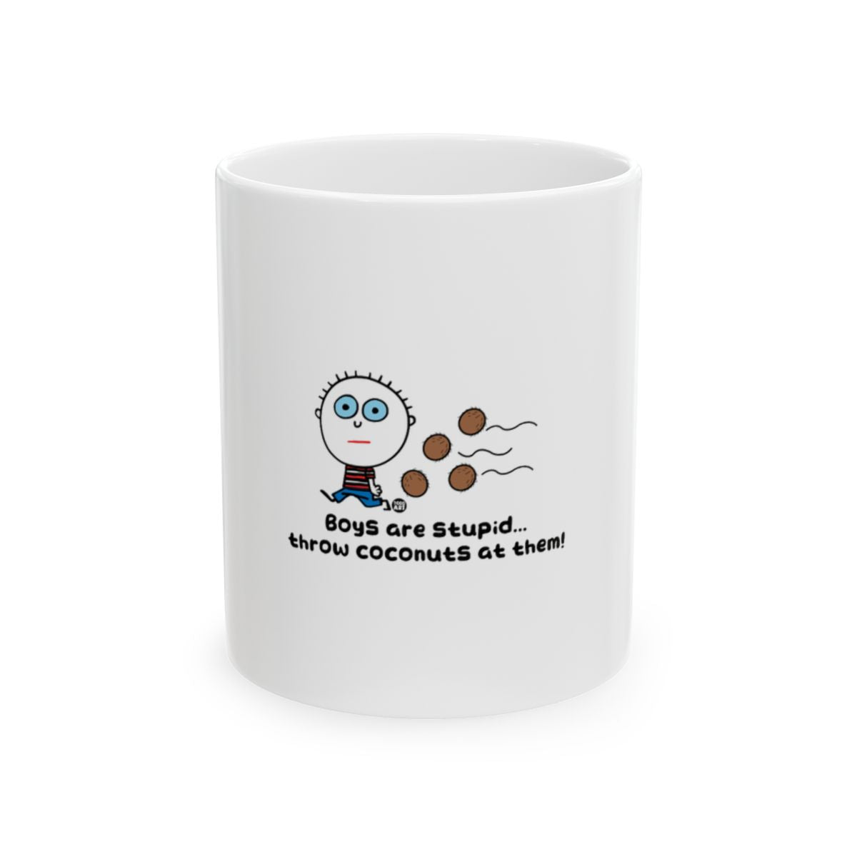 Boys are Stupid Throw Coconuts at Them mug