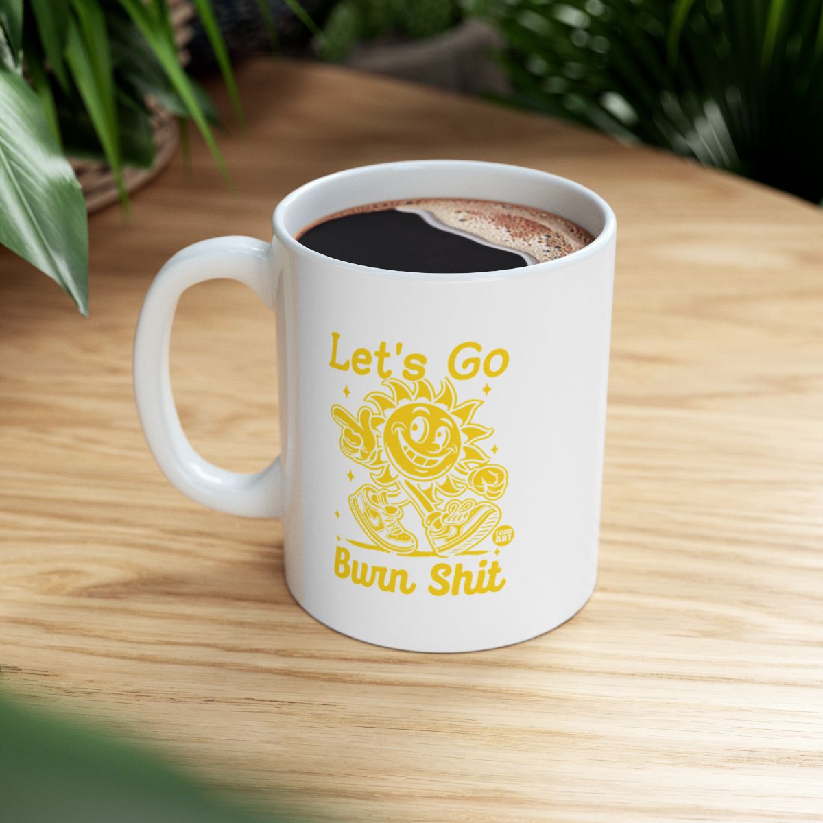 Let's Go Burn Shit Mug for Coffee and Tea Enthusiasts