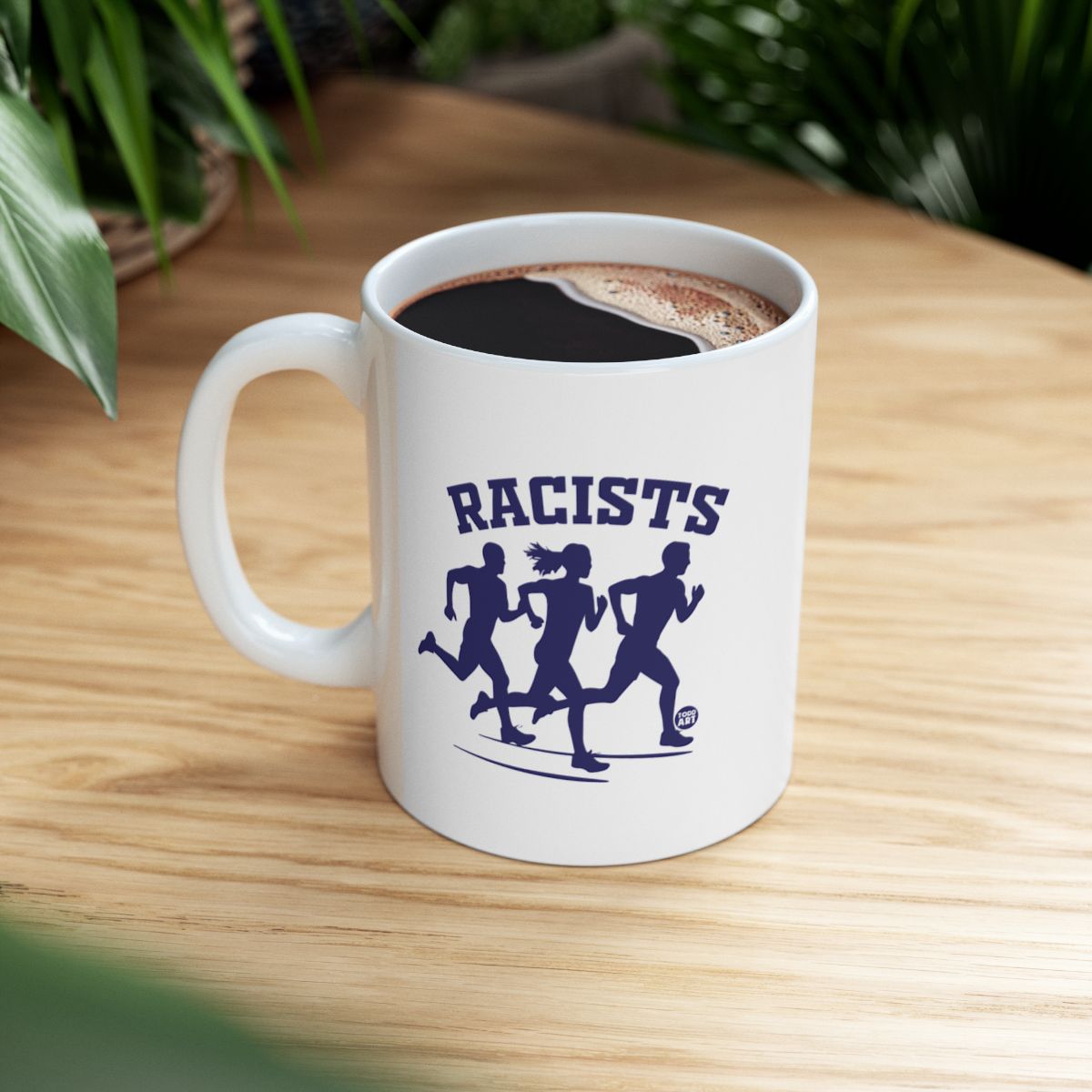 Racists Fun Design White Coffee Mug Perfect Gift Item