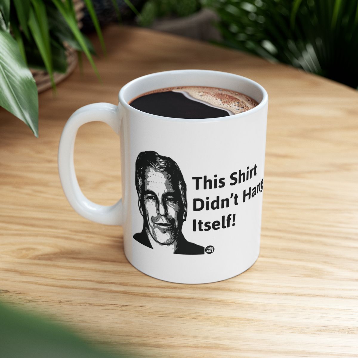 This Shirt Didn't Hang Itself Humorous Mug for Coffee