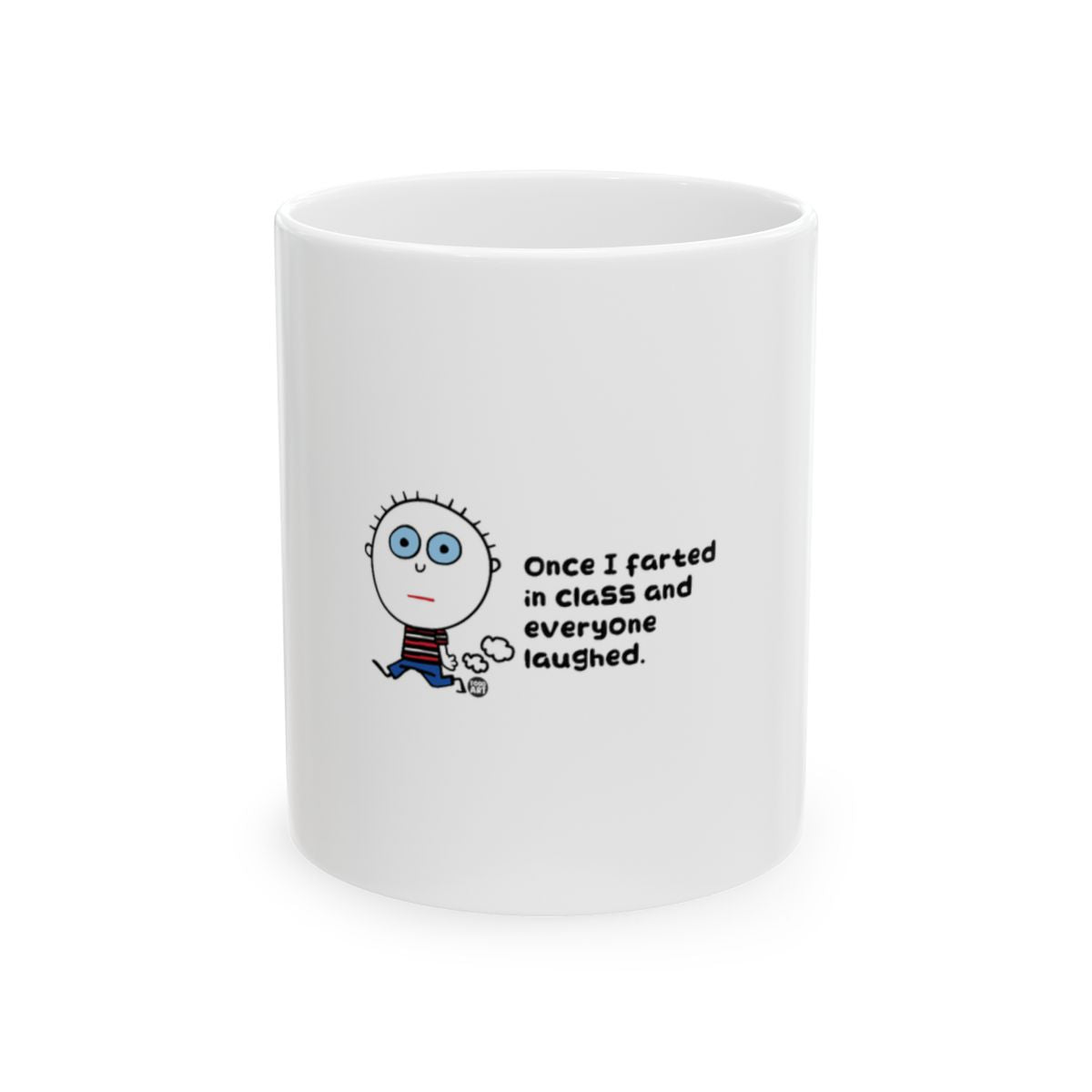 Once I Farted in Class and Everyone Laughed mug