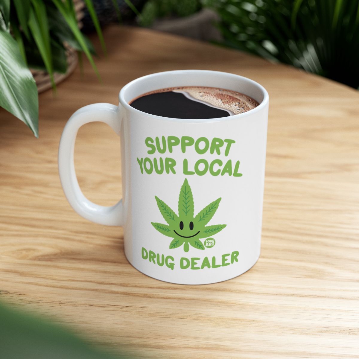 Support Your Local Drug Dealer Mug