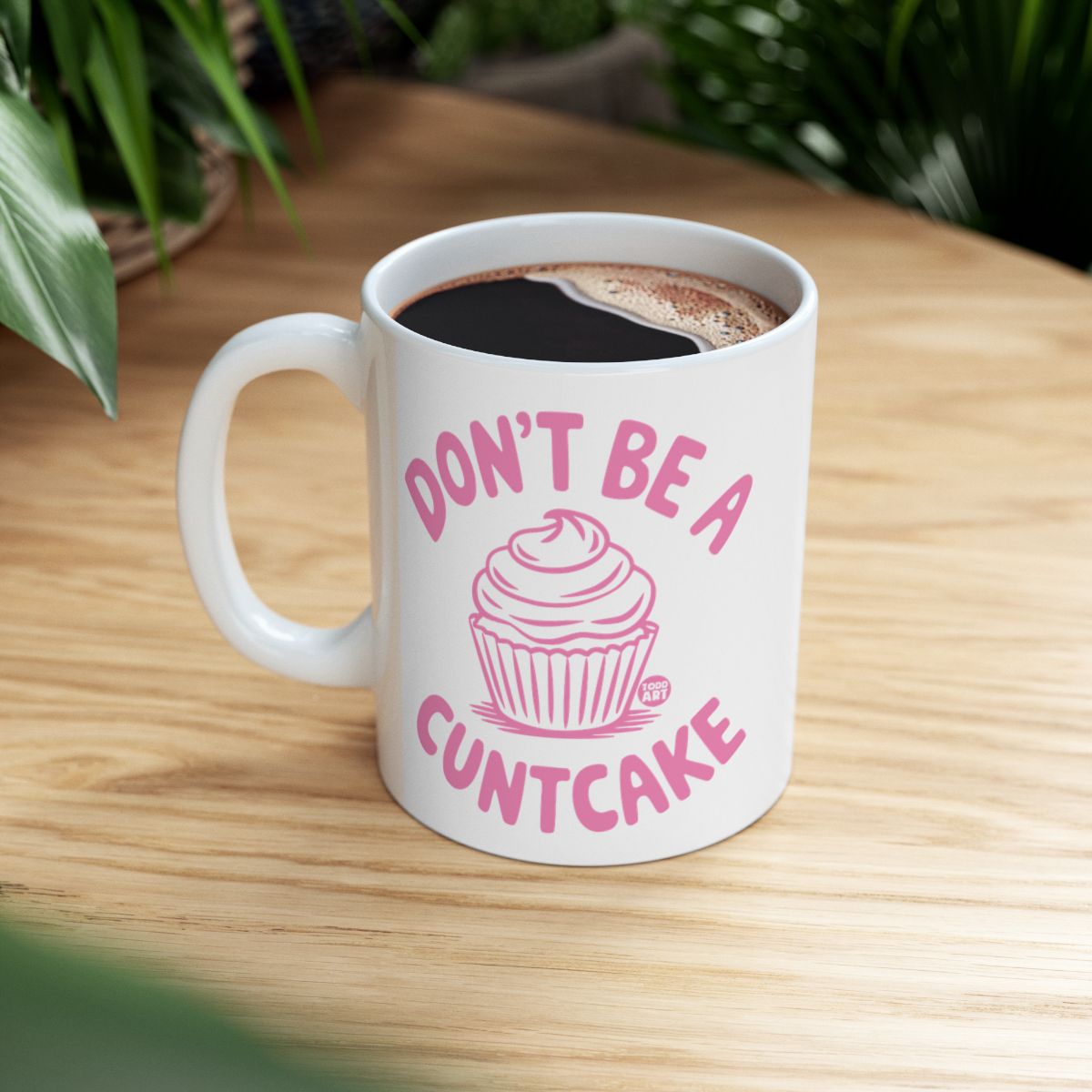 Don't Be A Cuntcake Coffee Mug for a Sassy Start