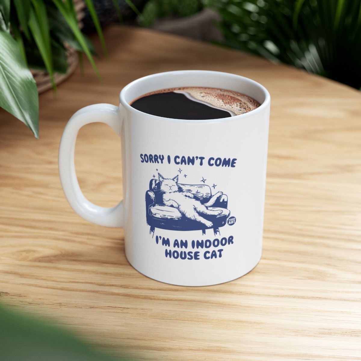 Sorry I Can't Come I'm an Indoor House Cat Mug