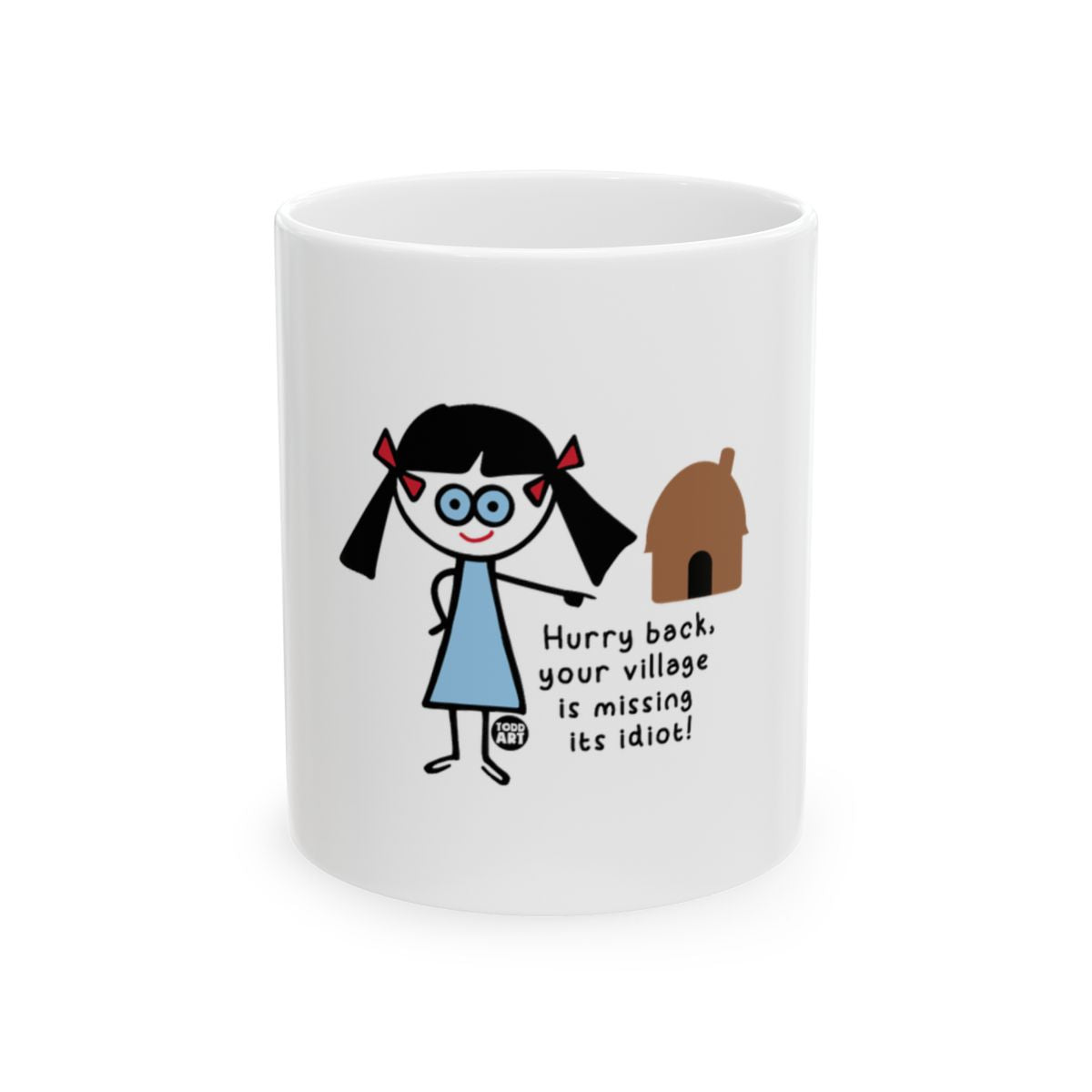 Hurry back your village is missing its idiot mug