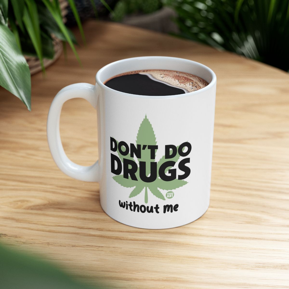 Don't Do Drugs Without Me Funny Coffee Mug