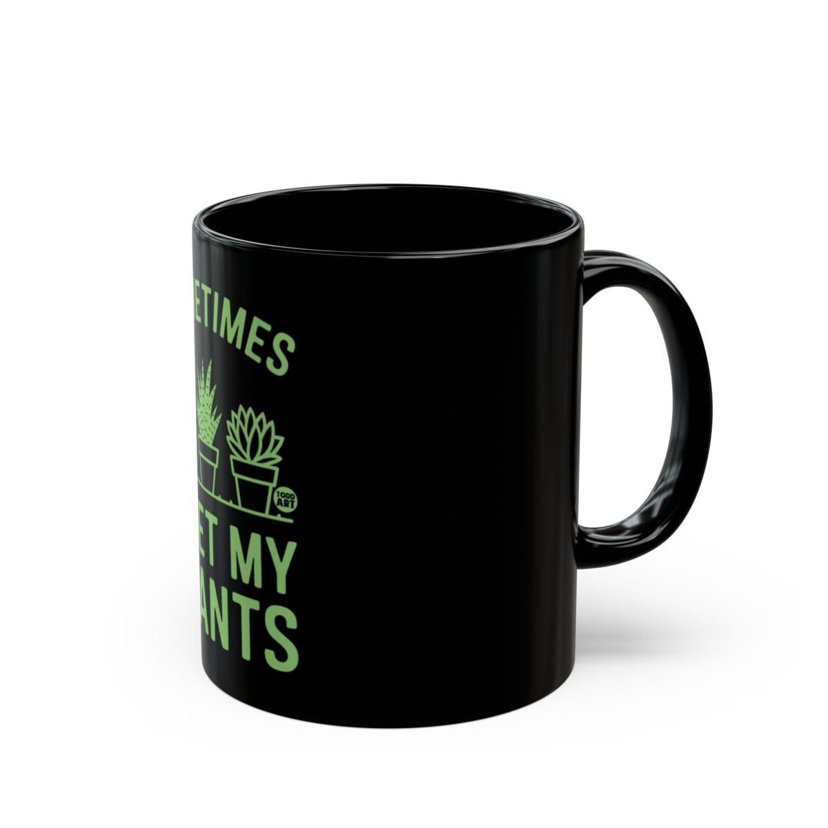 Sometimes I Wet My Plants Black Coffee Mug