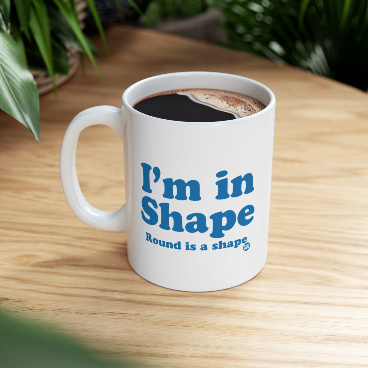 I'm in Shape Round Is a Shape Mug
