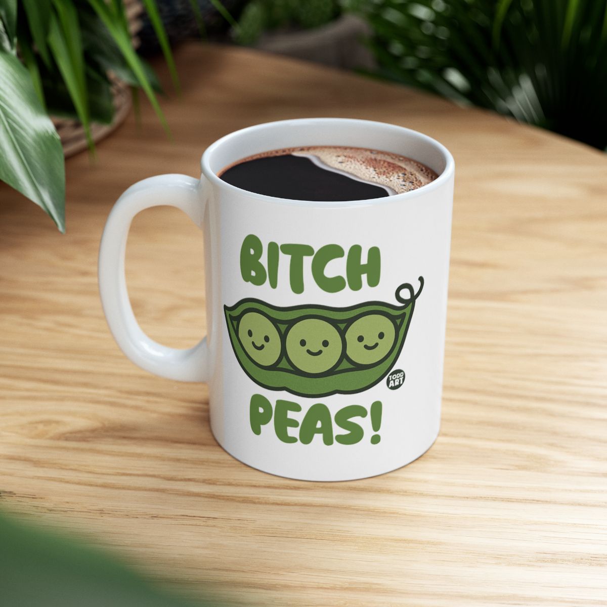 Bitch Peas Funny Coffee Mug for Everyday Use