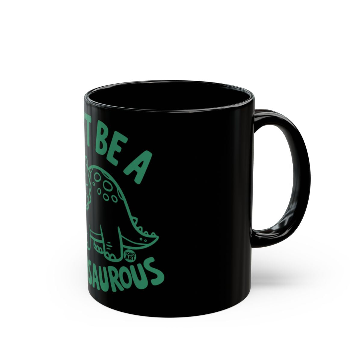 Don't Be A Cuntasaurous Funny Coffee Mug