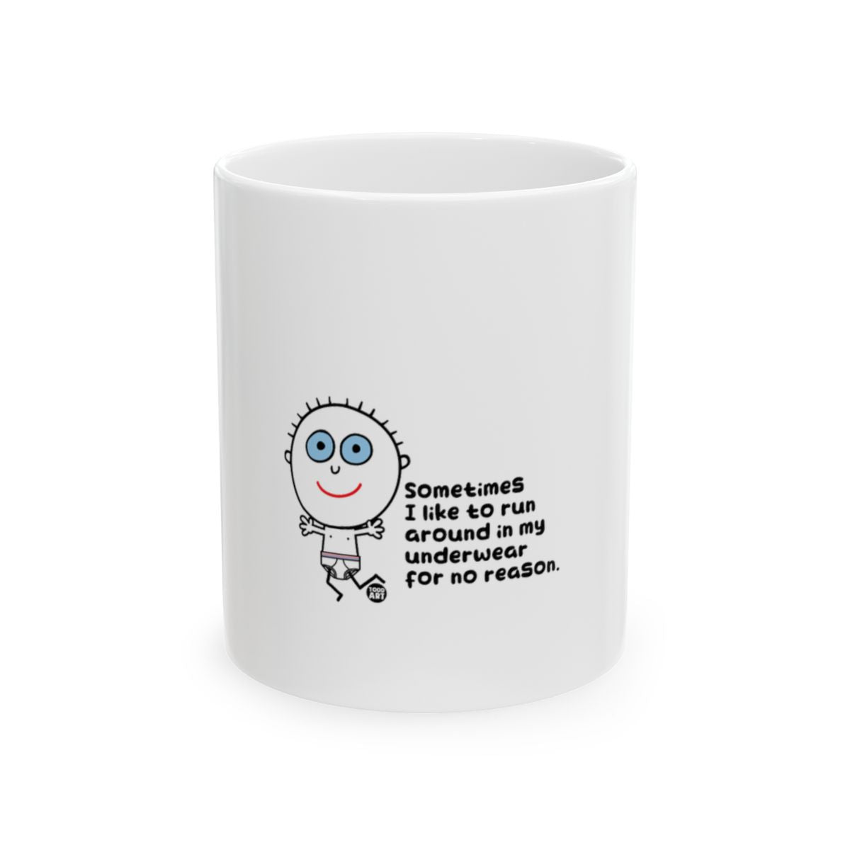 Sometimes I Like to Run Around Funny Underwear Mug