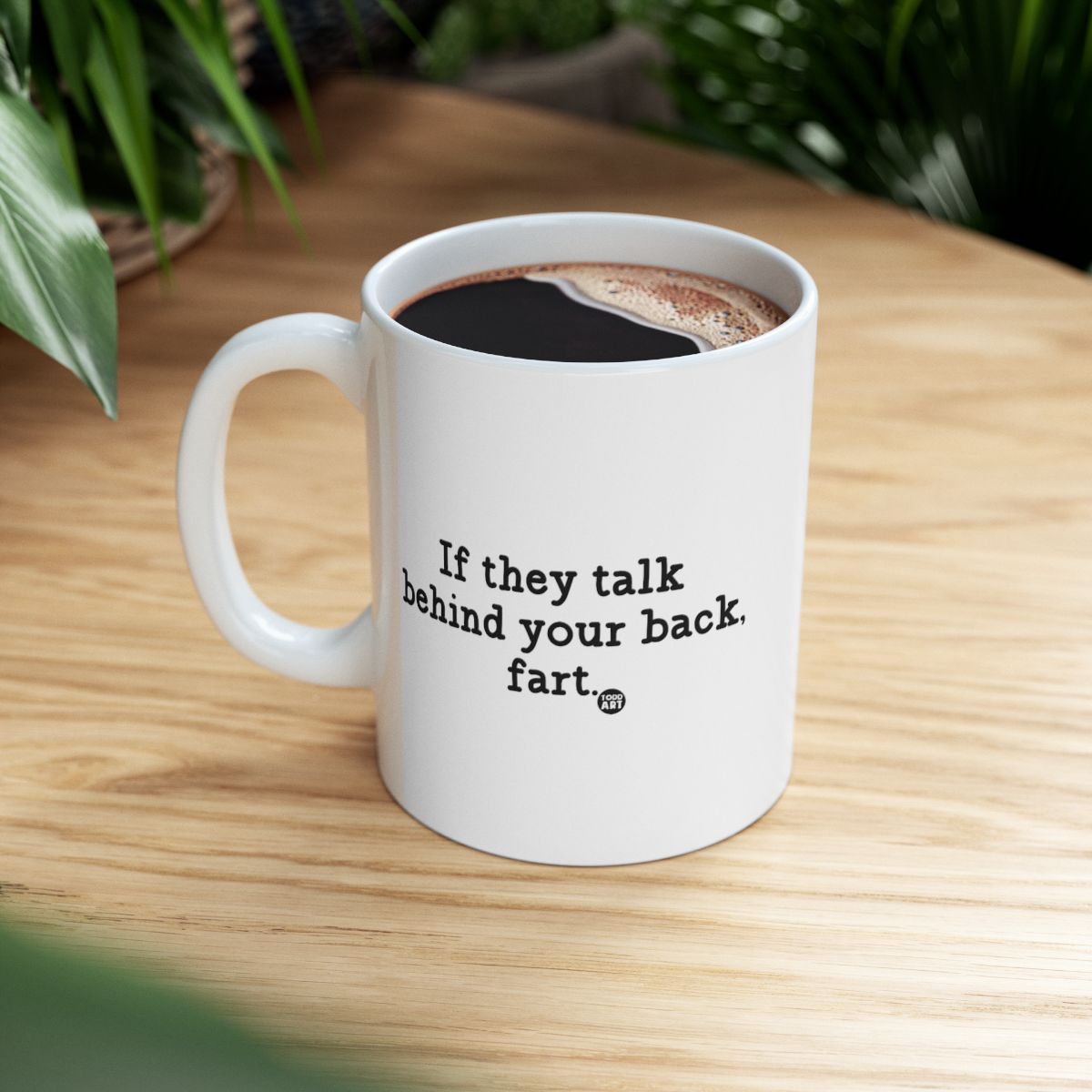 If They Talk Behind Your Back Fart Mug Product