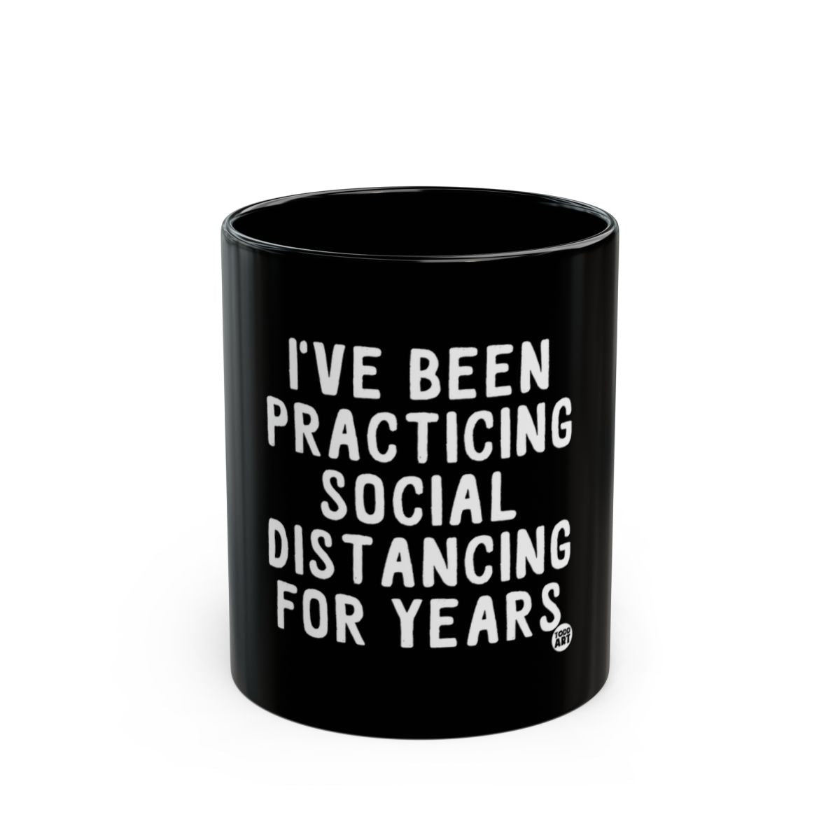 I've Been Practicing Social Distancing for Years mug