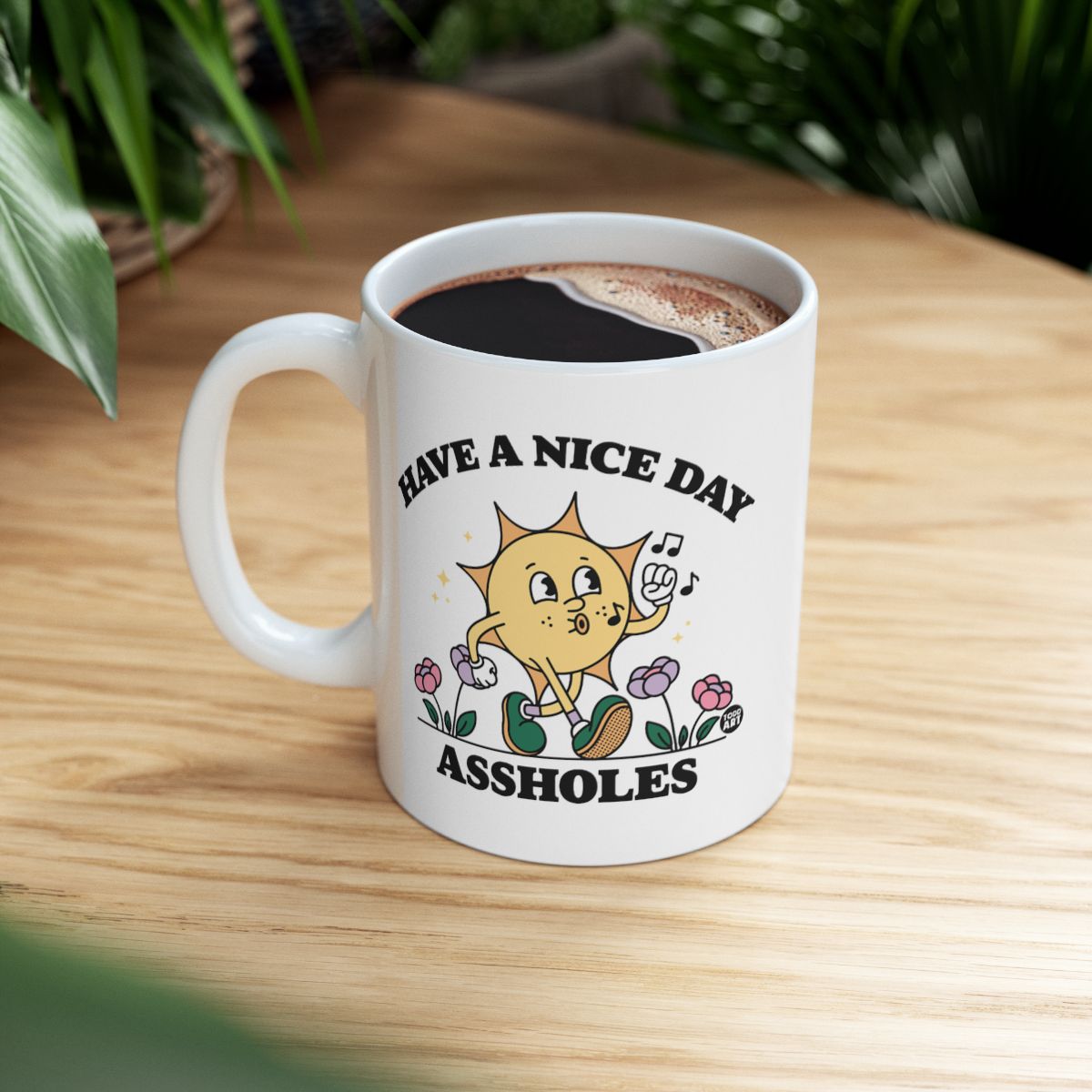 Have a Nice Day Assholes Funny Mug with Sun and Flowers