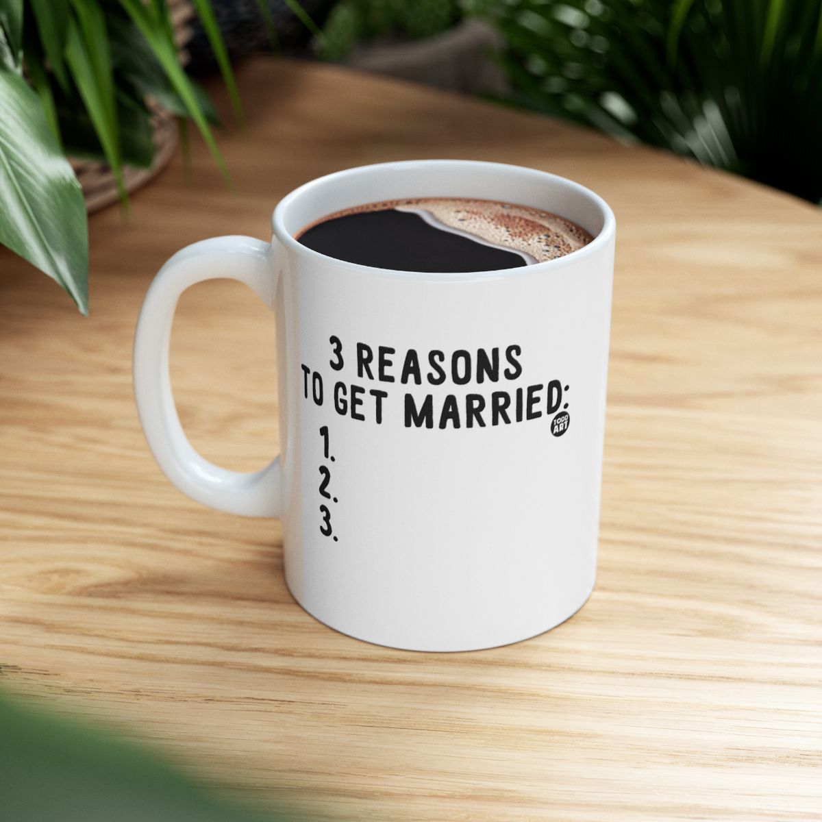 3 Reasons to Get Married Funny Coffee Mug