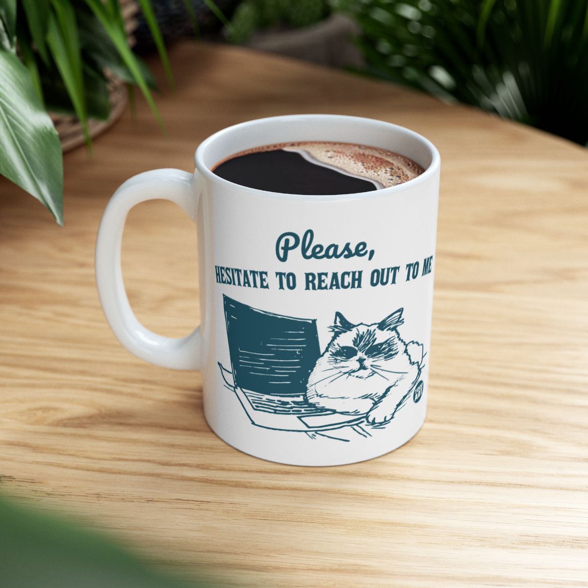 Please Hesitate to Reach Out to Me Mug