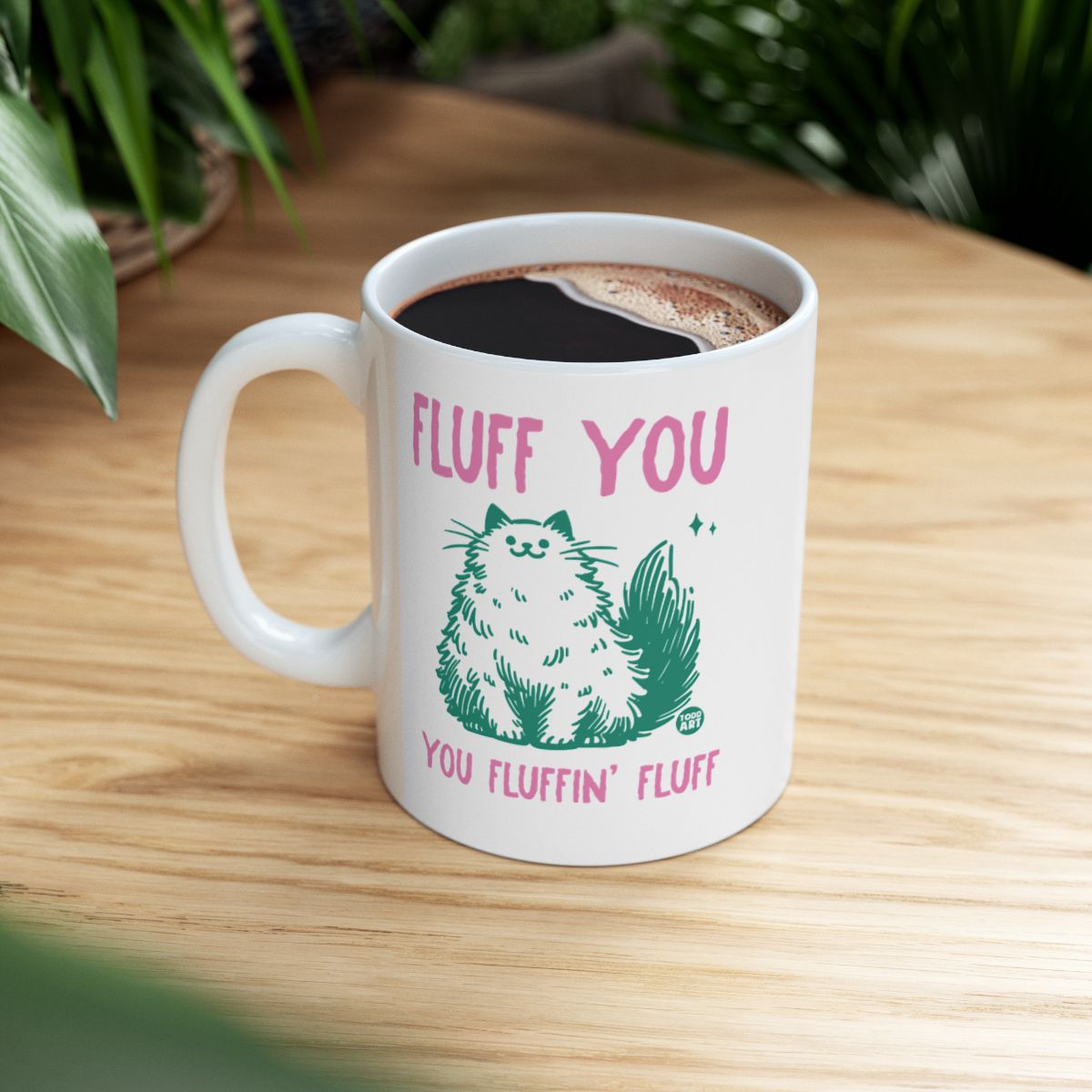 Fluff You You Fluffin' Fluff Funny Cat Mug