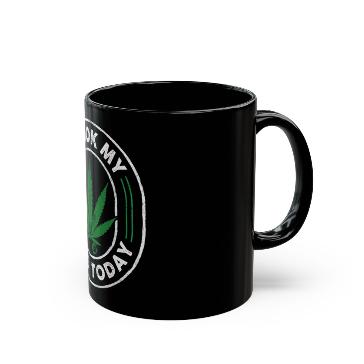 Funny I Took My Meds Today Weed Leaf Mug Product