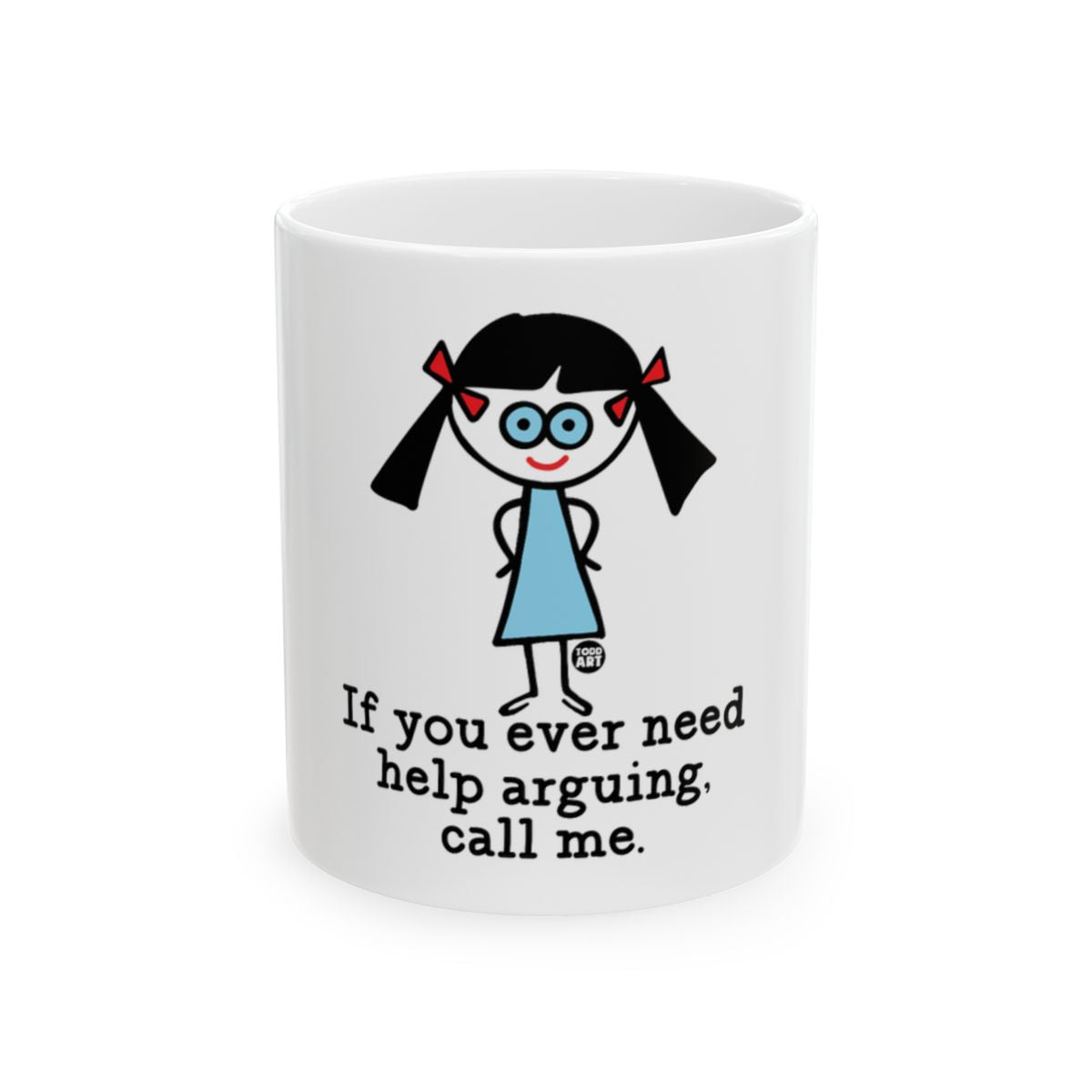 If You Ever Need Help Arguing Call Me Mug