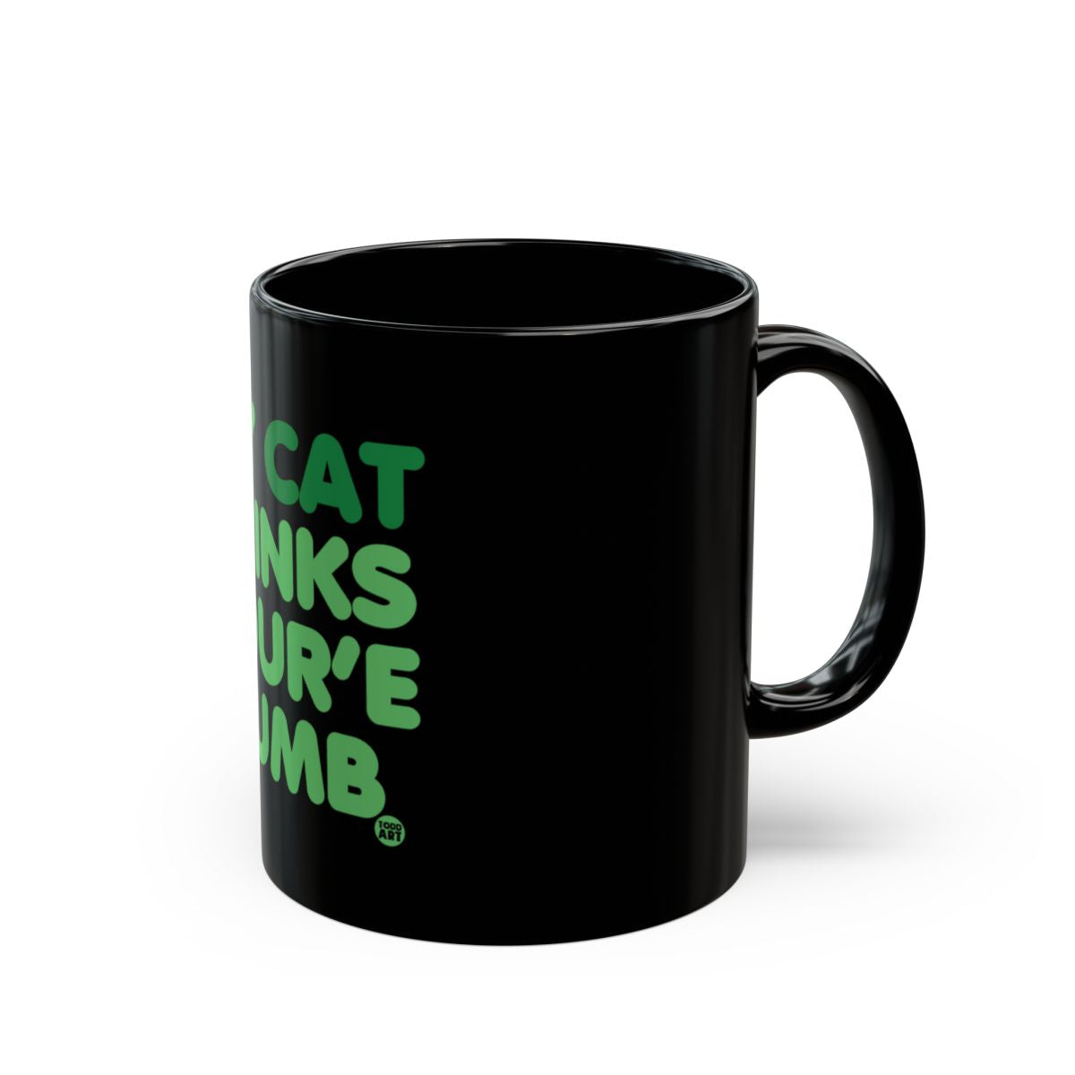 Cat Thinks You're Dumb Funny Coffee Mug