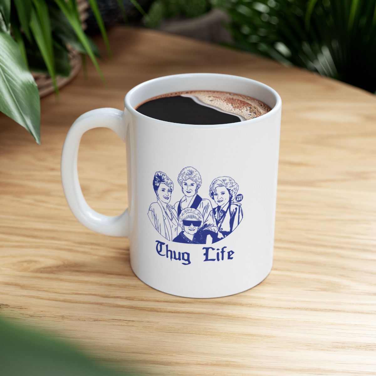 Thug Life Golden Girls Design Coffee Mug