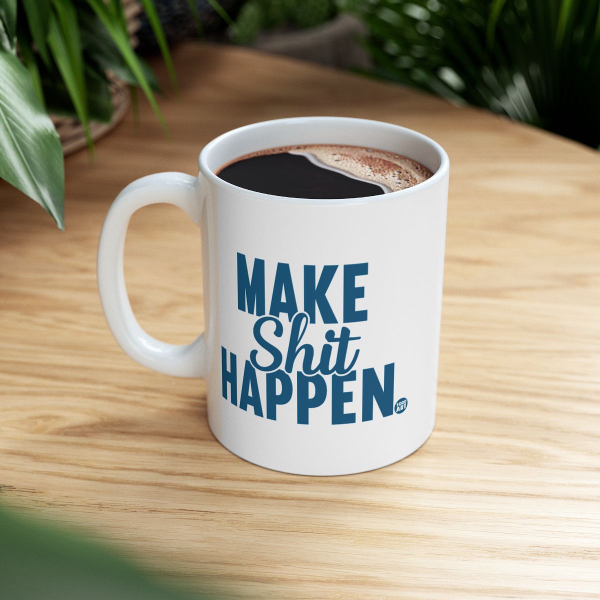 Inspirational Make Shit Happen Quote Mug