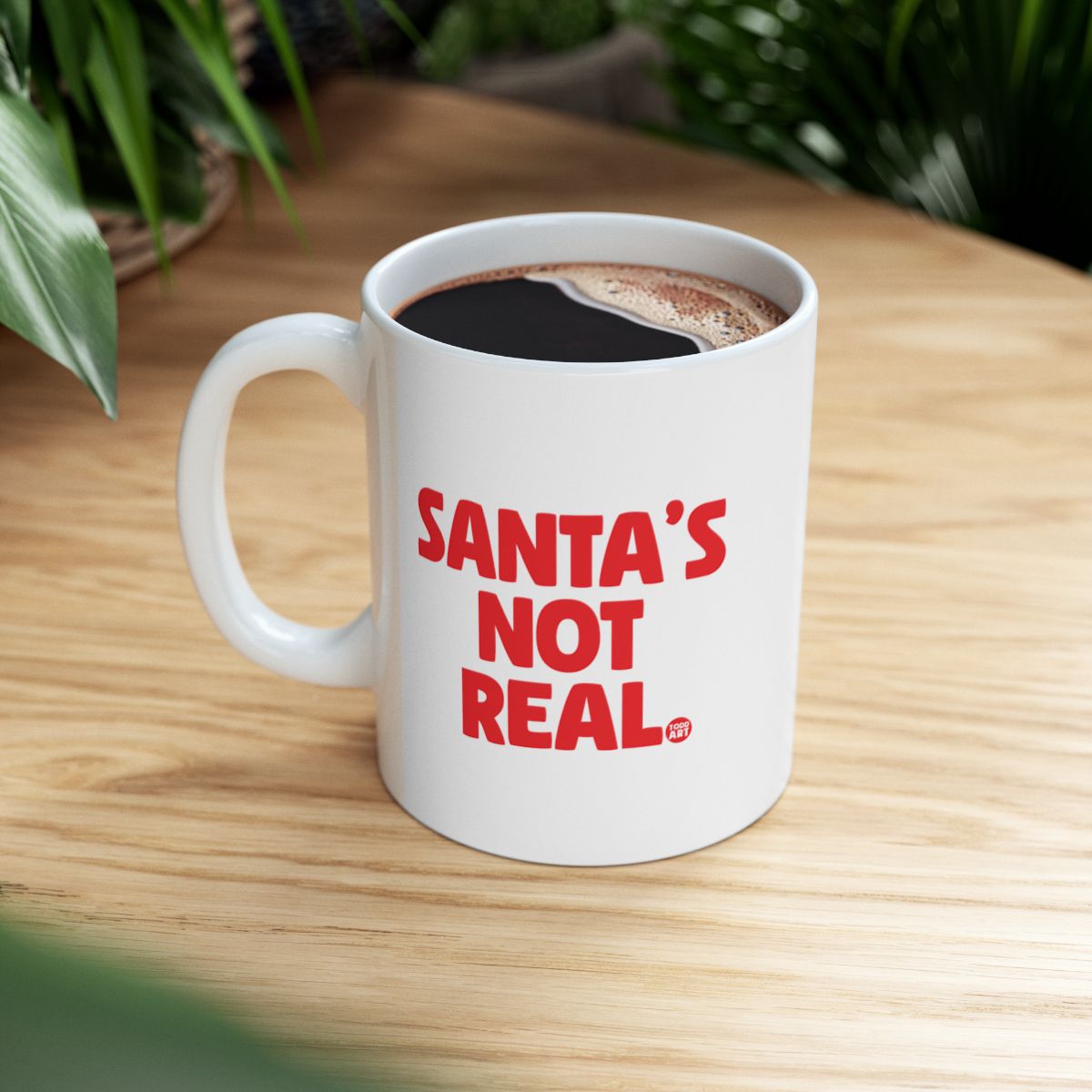 Humorous Santa's Not Real White Mug for Coffee Tea