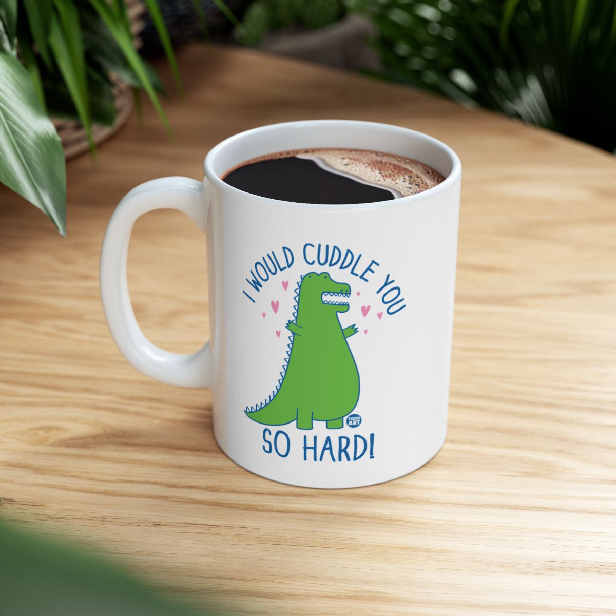 I Would Cuddle You So Hard Dinosaur Mug