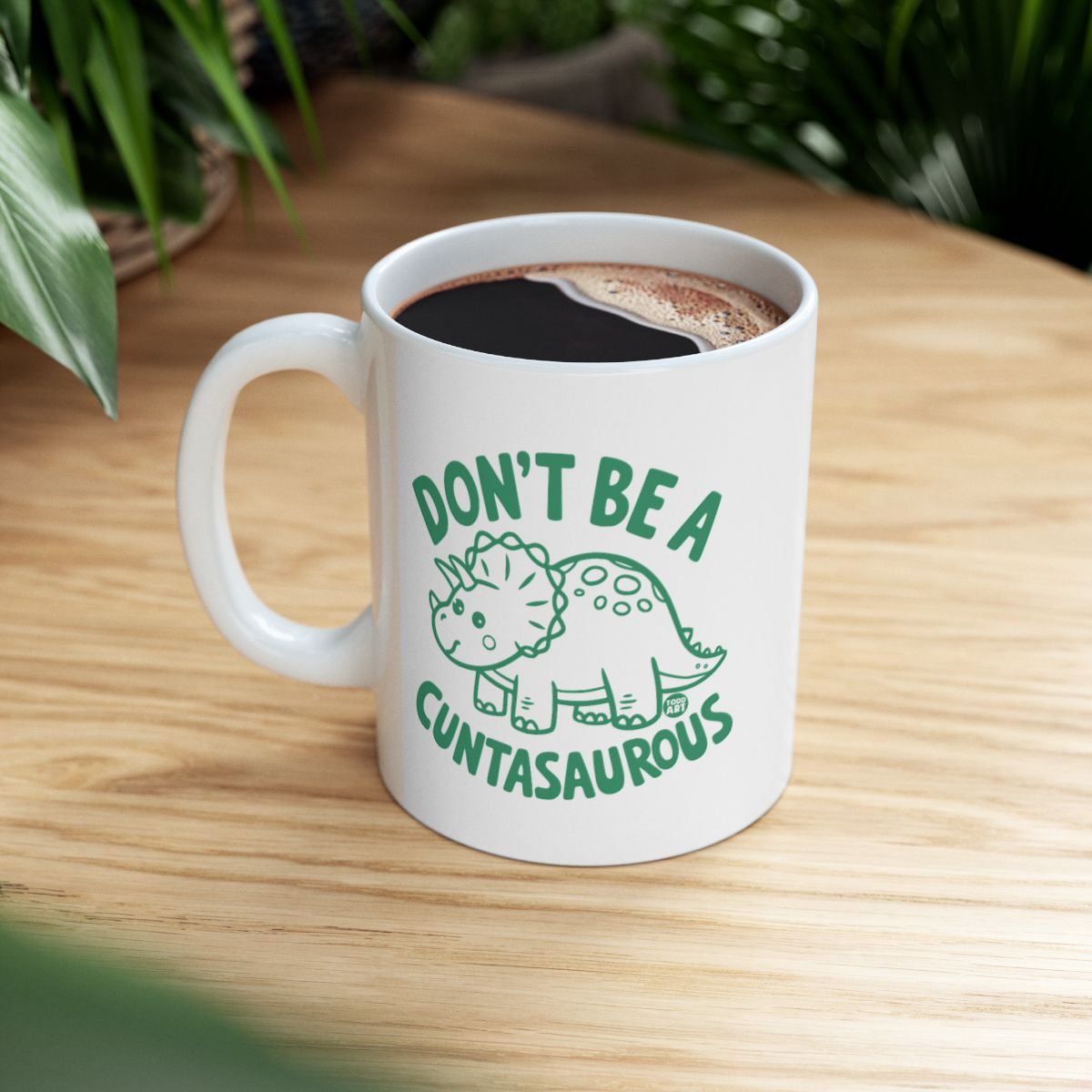 Don't Be A Cuntasaurous Mug With Dinosaur Print