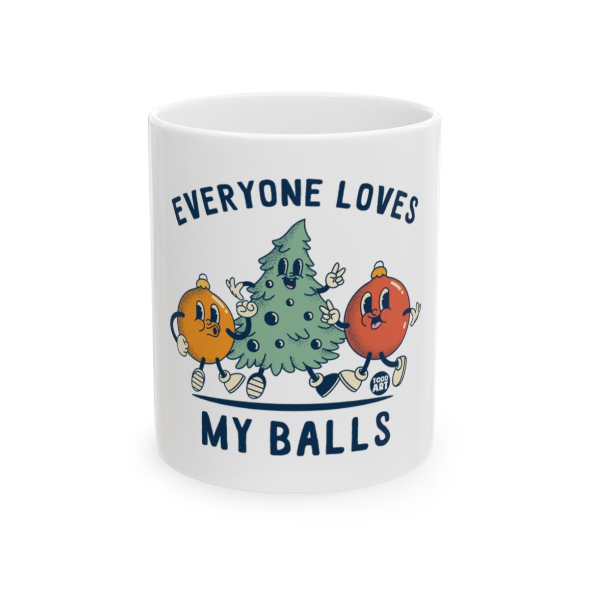 Everyone Loves My Balls Funny Mug Holiday Gift