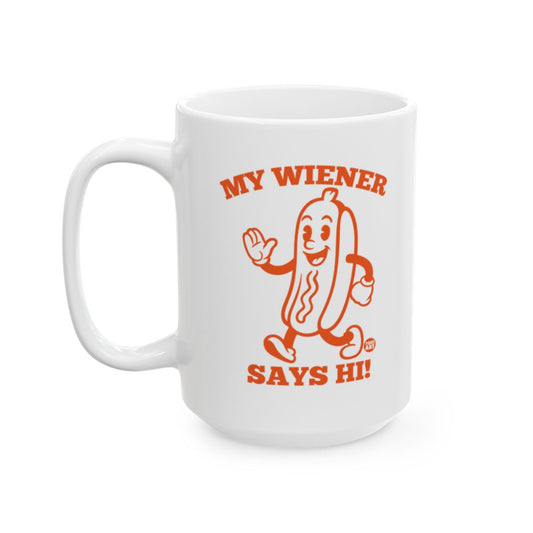My Wiener Says Hi White Mug Funny Coffee product