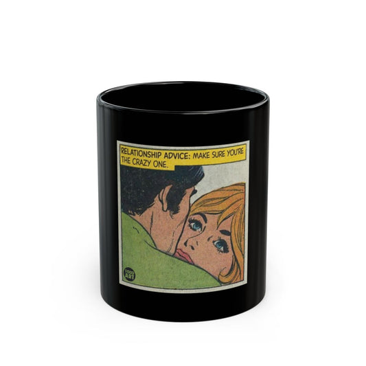 Relationship Advice: Make Sure You're The Crazy One mug