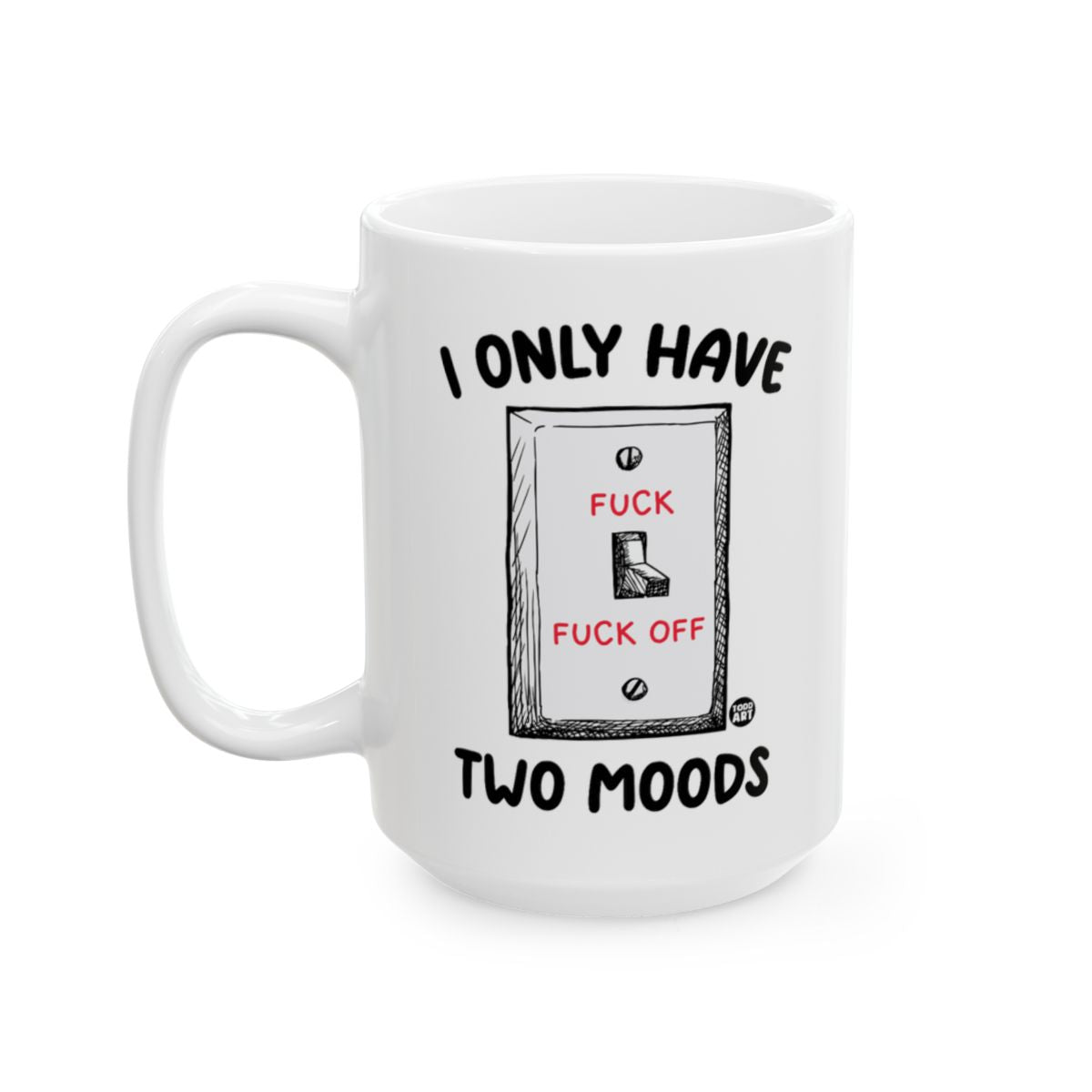 I Only Have Two Moods Switch Mug Novelty Gift Idea