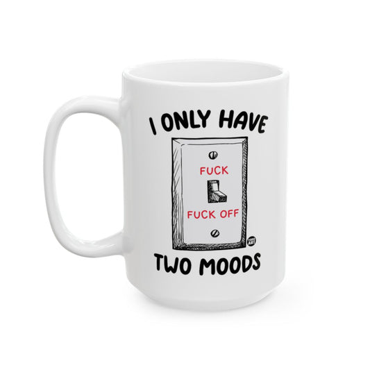 I Only Have Two Moods Switch Mug Novelty Gift Idea