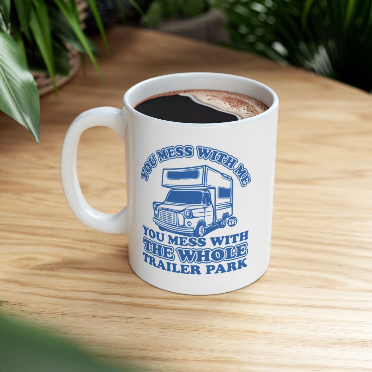 You Mess With Me You Mess With Trailer Park Mug