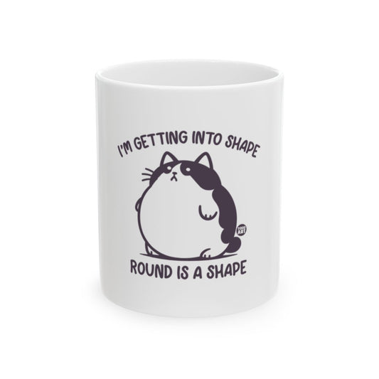I'm Getting Into Shape Round Is A Shape Mug