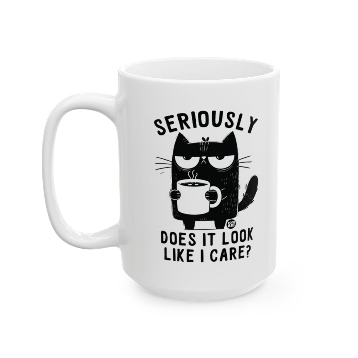 Seriously Does It Look Like I Care Mug