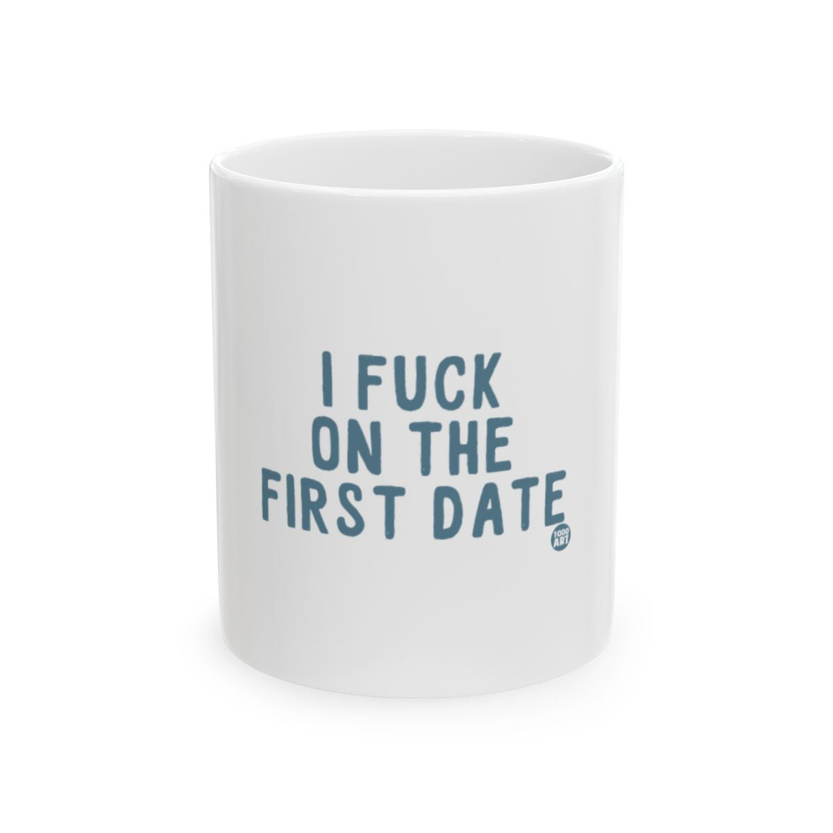 I Fuck On The First Date Funny Coffee Mug