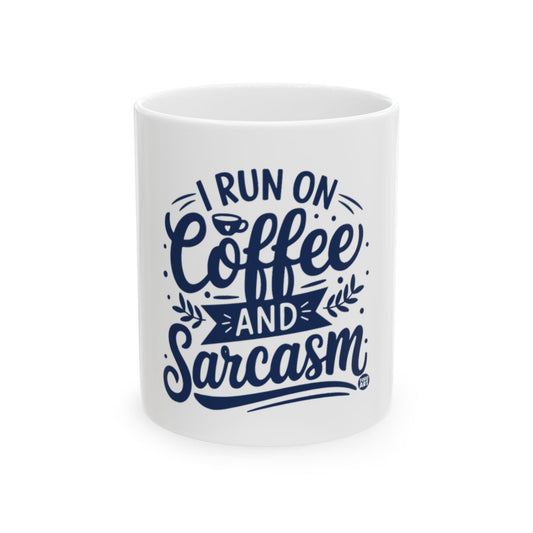 I Run on Coffee and Sarcasm Mug Perfect Gift