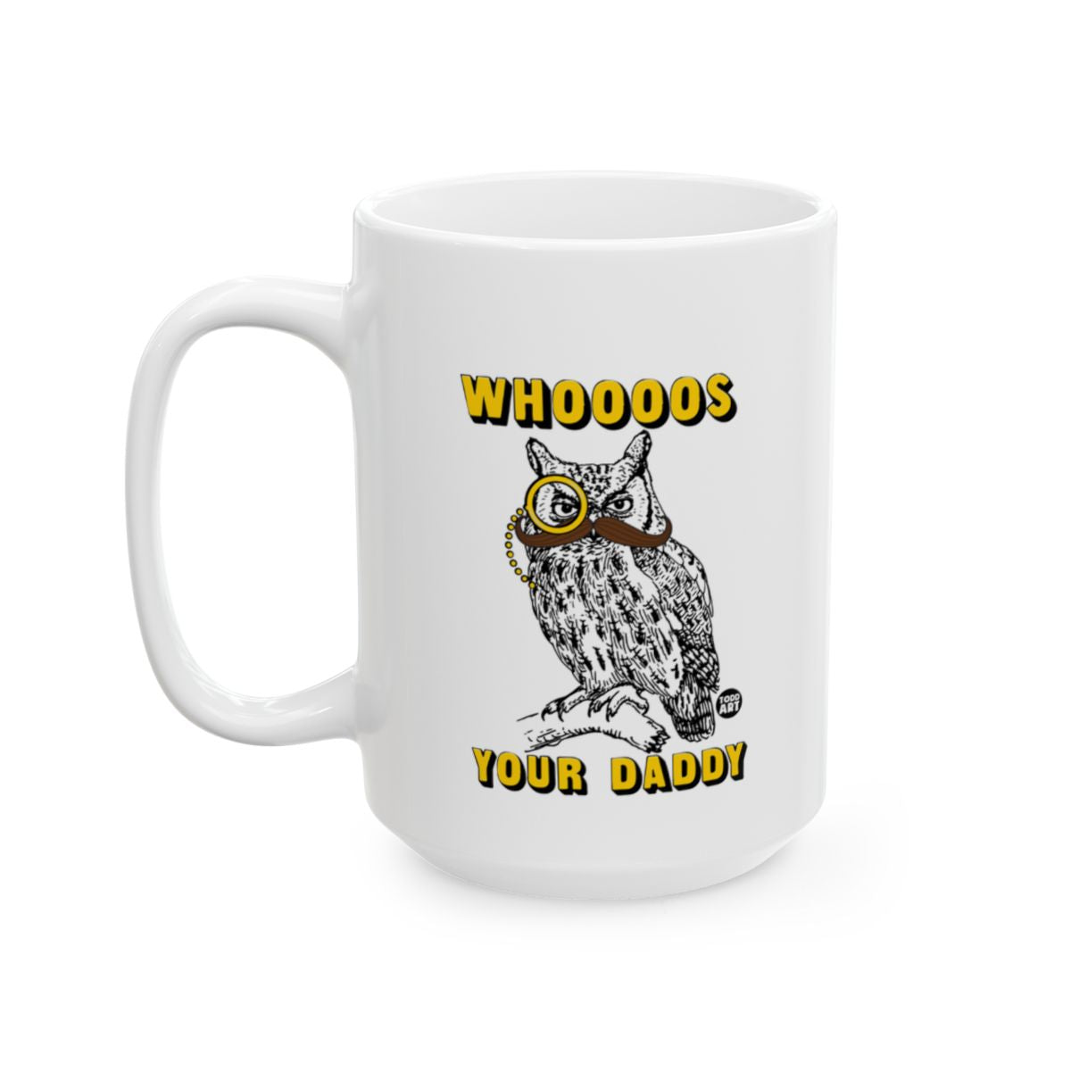 Whoooos Your Daddy Owl Design Art Mug