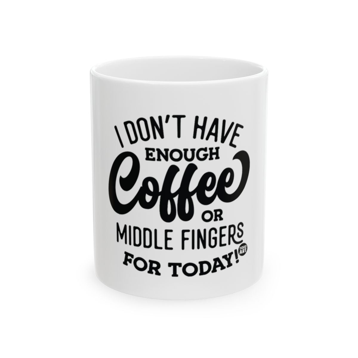 I Don't Have Enough Coffee or Middle Fingers Mug