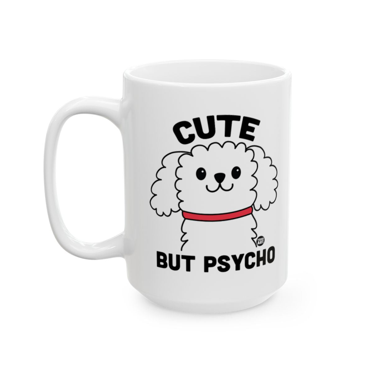 Cute But Psycho Dog Print Mug for Coffee Tea