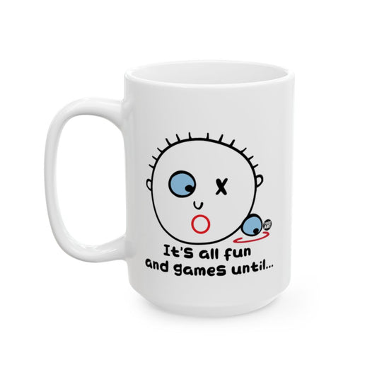 It's All Fun and Games Until... Graphic Mug