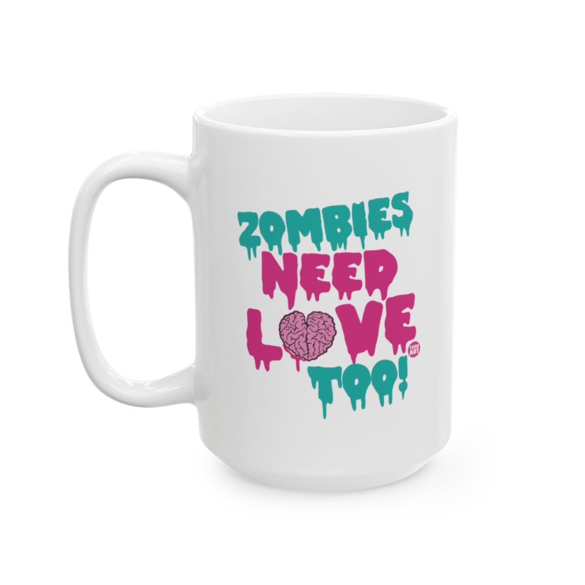 Zombies Need Love Too Colorful Typography Mug