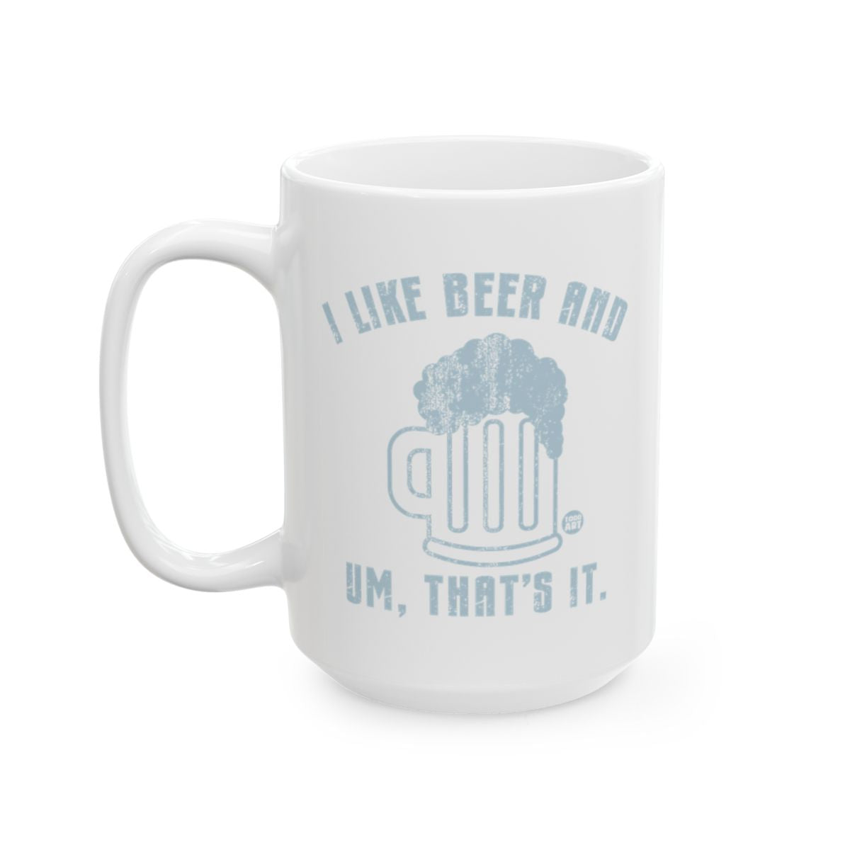 I Like Beer And Um That's It Large White Mug Product