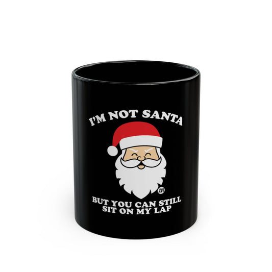 I'm Not Santa But You Can Still Sit on My Lap mug