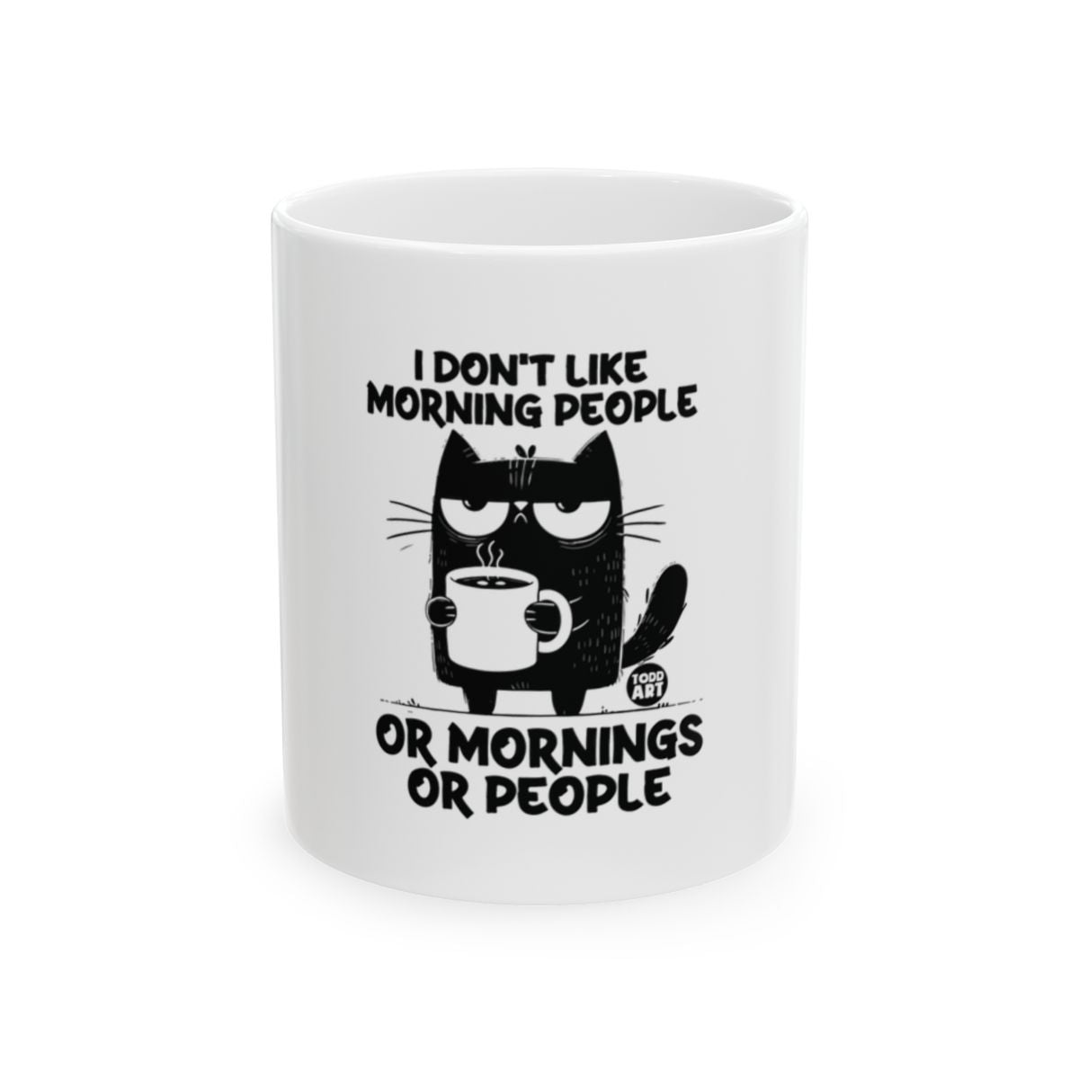 Humorous Cat Mug I Don't Like Mornings or People Mug