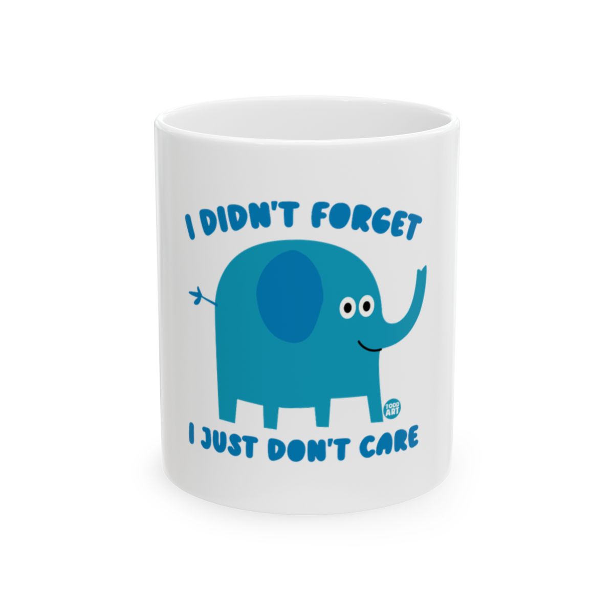 I Didn't Forget I Just Don't Care Blue Elephant Mug